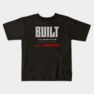Built To Survive All Conditions Quote Motivational Inspirational Kids T-Shirt